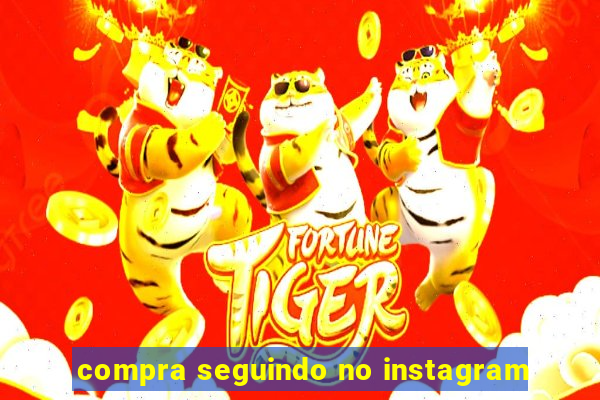 compra seguindo no instagram